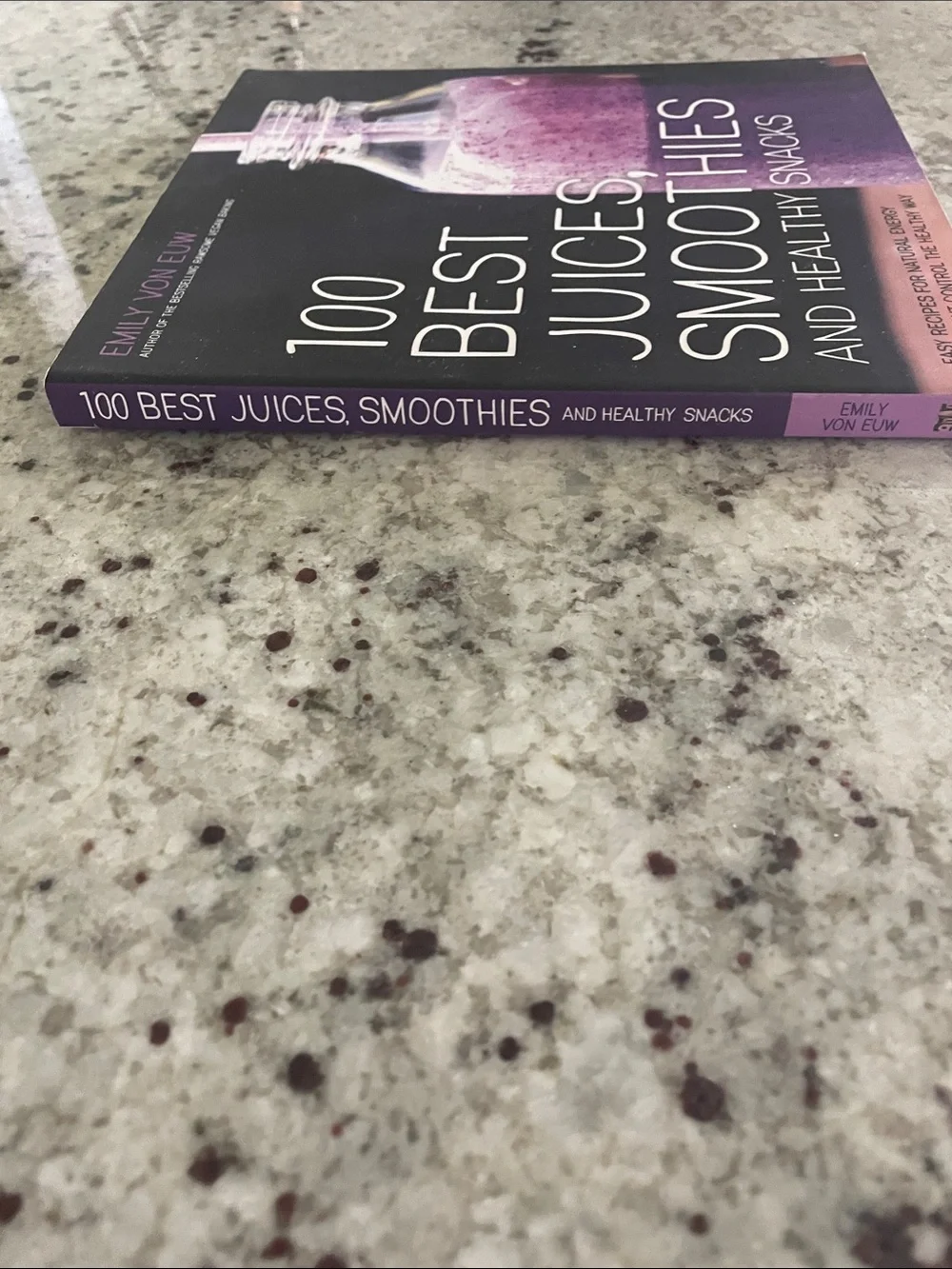 100 Best Juices, Smoothies and Healthy Snacks by Emily Von Euw